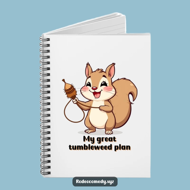 Funny Squirrel Lassoing Tumbleweed Notebook - Hilarious Journal for Ideas